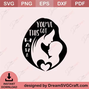 You Ve Got This Mama SVG