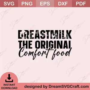 Breastmilk The Original Comfort Food SVG