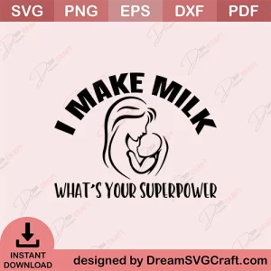I Make Milk Whats Your Superpower SVG