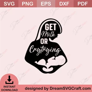 Get Milk Or Crytrying SVG