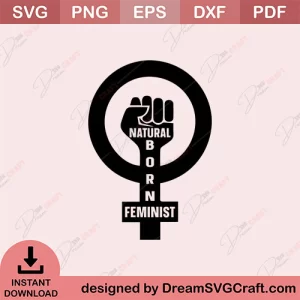 Natural Born Feminist SVG