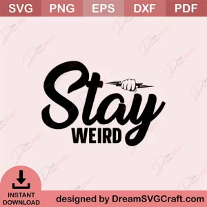 Stay Weird SVG