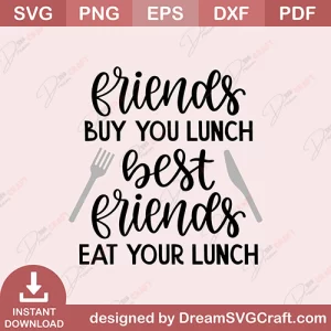Friends Buy You Lunch Beat Friends Ear Your Lunch SVG