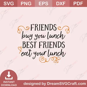 Friends Buy Your Lunch Best Friends Your Lunch SVG