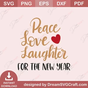Peace Love Laughter For The New Year SVG