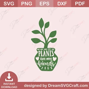 Plants Are My Friends SVG