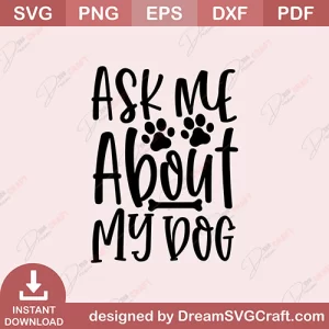 Ask Me About My Dog SVG