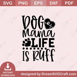 Dog Mama Life Is Ruff SVG