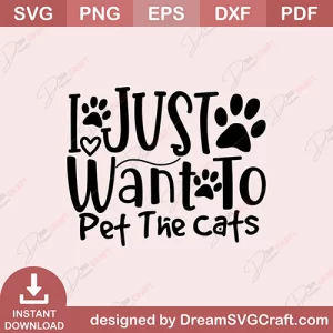 I Jusl Want To Pet The Cats SVG