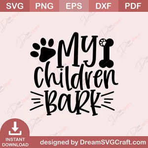My Children Bark SVG
