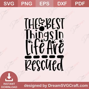 The Best Things In Life Are Rescued SVG