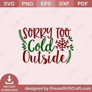 Sorry Too Cold Outside SVG
