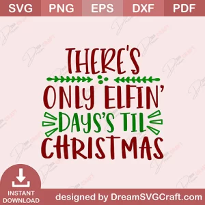 Theres Only Elfin Days Til Christmas SVG