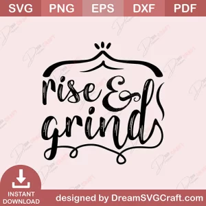 Rise And Grind SVG