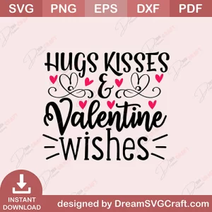 Hugs Kisses And Valentine Wishes SVG