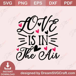 Love Is In The Air SVG