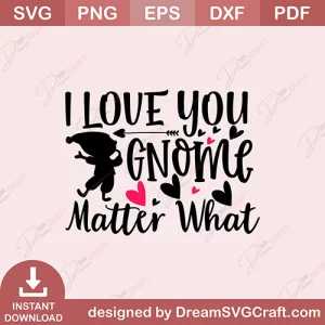 I Love You Gnome Matter What SVG