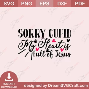 Sorry Cupid My Heart Is Full Of Jesus SVG