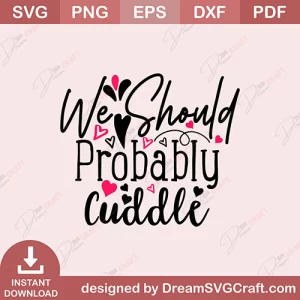 We Should Probably Cuddle SVG