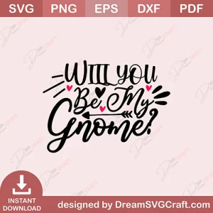 Will You Be My Gnome SVG