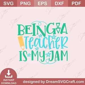 Being A Teacher Is My Jam SVG