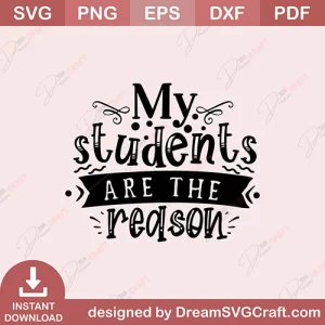 My Students Are The Reason SVG