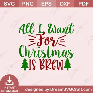 all I Was For Christmas Is Brew SVG
