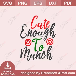 Cute Enough To Munch SVG