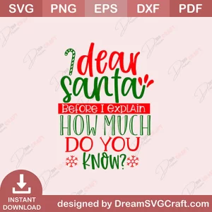 Dear Santa Before I Explain How Much Do You Know SVG