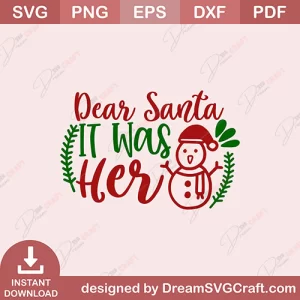 Dear Santa It Was Her SVG