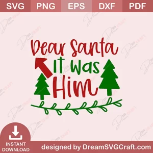 Dear Santa It Was Him SVG