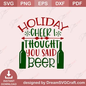 Holiday Cheer I Thought You Said Beer SVG
