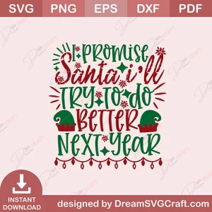 I Promise Santa I Will Try To Do Better Next Year SVG