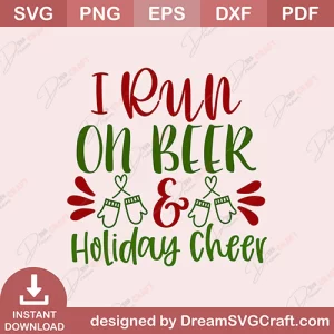 I Run On Beer & Holiday Cheer SVG