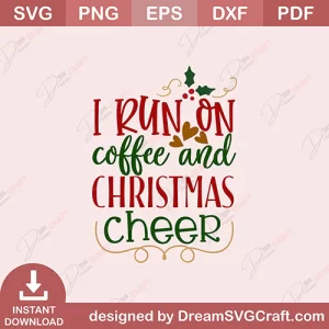 I Run On Coffee And Christmas Cheer SVG