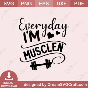 Everyday I Am Musclen SVG