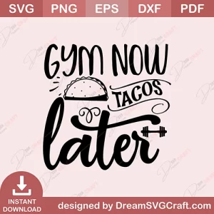 Gym Now Tacos Later SVG