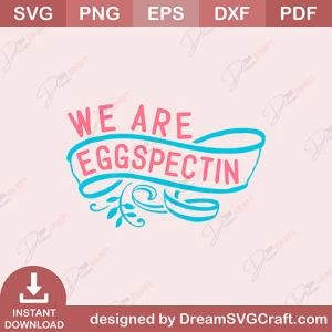We Are Eggspectin SVG