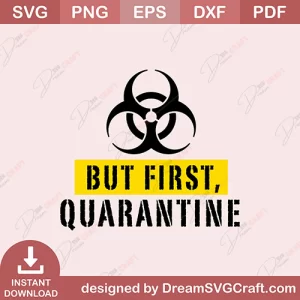 But First Quarantine SVG