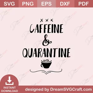 Caffeine & Quarantine SVG