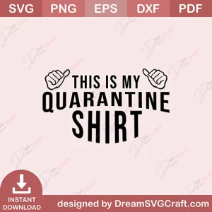 This Is My Quarantine Shirt SVG