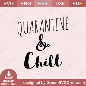Quarantine And Chill SVG
