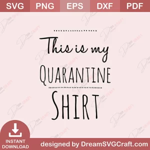 This Is My Quarantine Shirt SVG