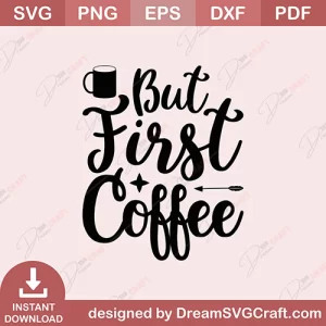 But First Coffee SVG