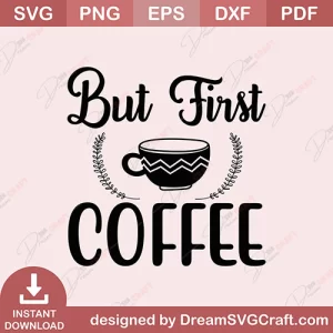 But First Coffee SVG