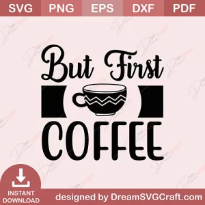 But First Coffee SVG