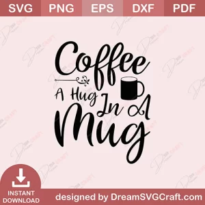 Coffee A Hug In A Mug SVG