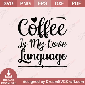 Coffee Is My Love Language SVG