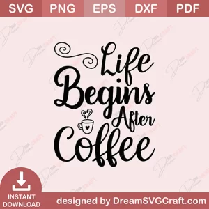 Life Begins After Coffee SVG