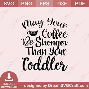 May Your Coffee Be Stronger Than Your Coddler SVG